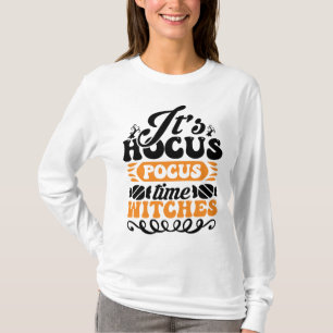 its hocus pocus time witches T-Shirt