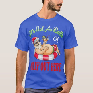 Its Hot As Balls Of Holly Hawaiian Summer Christma T-Shirt