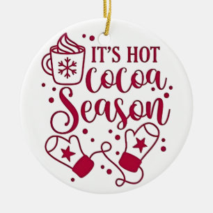 It's Hot Chocolate Season Cacoa Christmas Ceramic Ornament