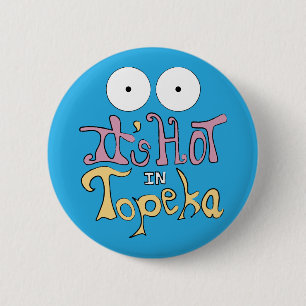 It's Hot in Topeka 2 Inch Round Button