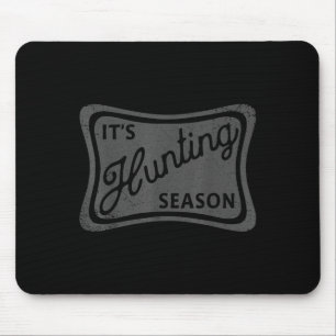 It's Hunting Season Deer Duck Dove Hunting Camo Fo Mouse Pad