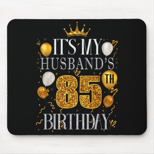 It's Husband's 85th Birthday Happy Artwork Mouse Pad (Front)