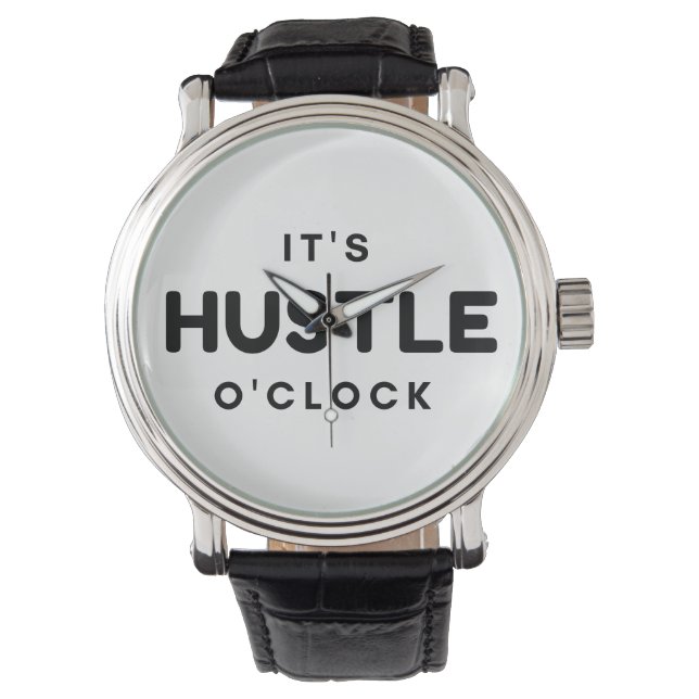 IT'S HUSTLE O'CLOCK WATCH (Front)