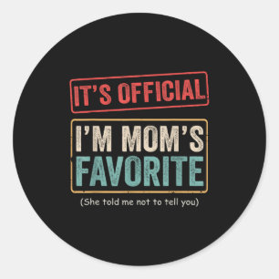 It's I'm Mom's Favorite Child Funny Family Humor  Classic Round Sticker