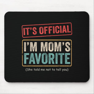 It's I'm Mom's Favorite Child Funny Family Humor Mouse Pad