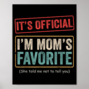 It's I'm Mom's Favorite Child Funny Family Humor  Poster