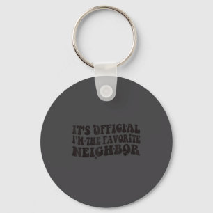 It's I'm The Favorite Neighbor Funny Groovy Keychain
