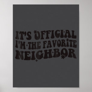 It's I'm The Favorite Neighbor Funny Groovy Poster