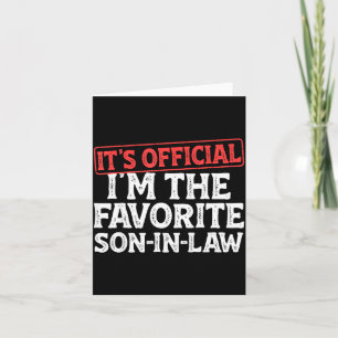 It's I'm The Favorite Son-in-law Funny Dad Father  Card