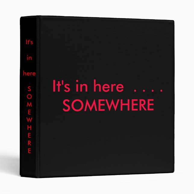 "It's in here  . . . . SOMEWHERE" BINDER (Front/Spine)