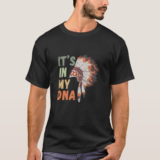 It's In My Dna Native American Indian Warbonnet He T-Shirt (Front)