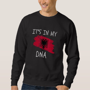 It's in my DNA Patriotic Albania Country Flag Alba Sweatshirt