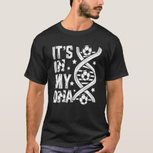 It's In My Dna Soccer Sport Players  Fans Team T-Shirt