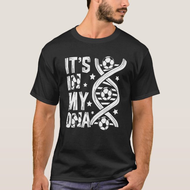 It's In My Dna Soccer Sport Players  Fans Team T-Shirt (Front)