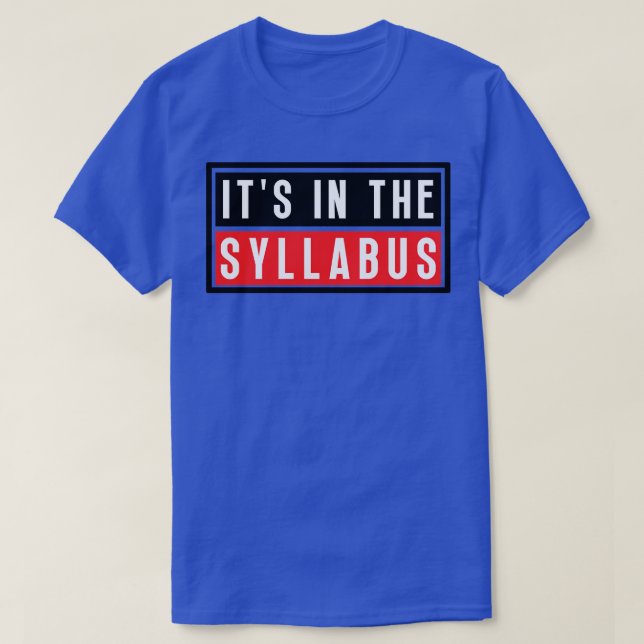 Its In The Syllabus 1 T-Shirt (Design Front)