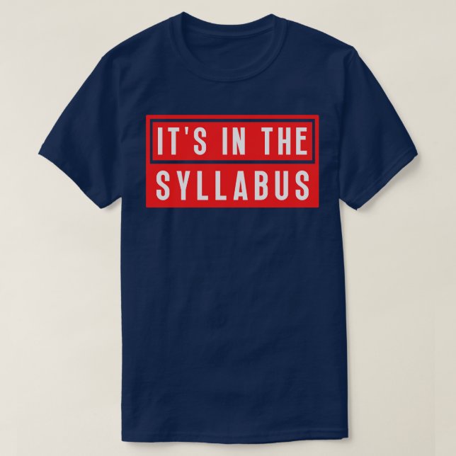 Its In The Syllabus 3 T-Shirt (Design Front)