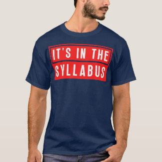 Its In The Syllabus 3 T-Shirt