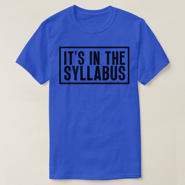 Its In The Syllabus 4 T-Shirt (Design Front)
