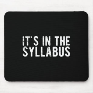 Its In The Syllabus Design Mouse Pad
