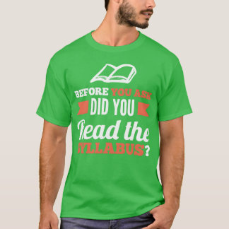 its in the syllabus teacher professor friend T-Shirt