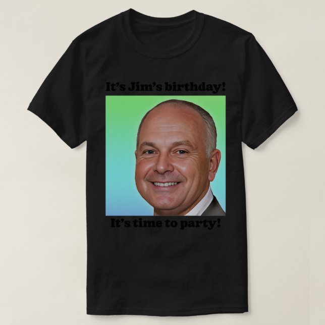 Its Jims Birthday T-Shirt (Design Front)