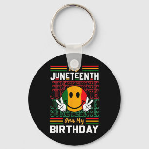It's Juneteenth And My Birthday Black Freedom Hist Keychain