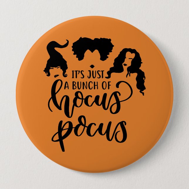 It's Just a Bunch of Hocus Pocus 4 Inch Round Button (Front)