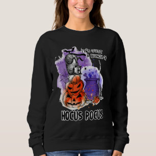 It's Just A Bunch Of Hocus Pocus Cute Cat Hallowee Sweatshirt