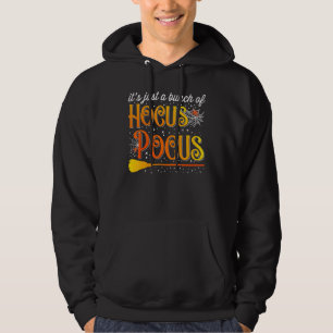 It's Just A Bunch Of Hocus Pocus For Halloween Hoodie
