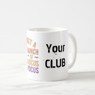 It's Just a Bunch of Hocus Pocus Funny Halloween Coffee Mug