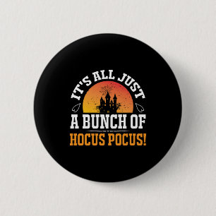 It's Just a Bunch of Hocus Pocus Halloween 2 Inch Round Button