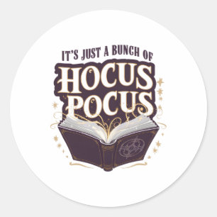 It's Just A Bunch Of Hocus Pocus Halloween Witchcr Classic Round Sticker