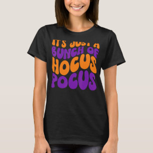It's Just A Bunch Of Hocus Pocus Retro Fall Hocus  T-Shirt