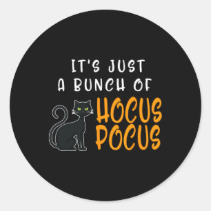 Its Just A Bunch Of Hocus Pocuss Halloween Cat  Classic Round Sticker