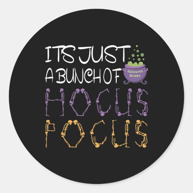 It's Just A Bunch Of Hocuss Pocus Halloween Gift T Classic Round Sticker (Front)