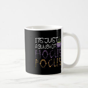 It's Just A Bunch Of Hocuss Pocus Halloween Gift T Coffee Mug
