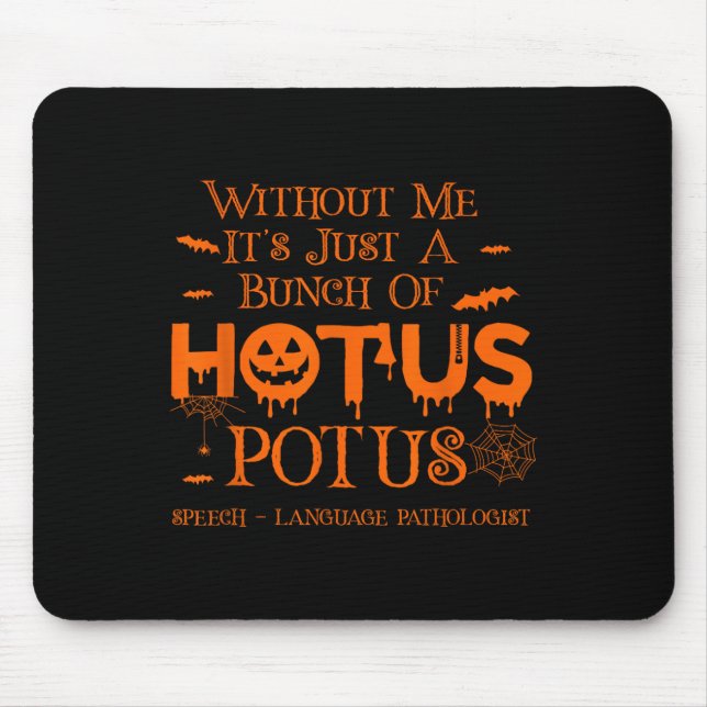 It's Just A Bunch Of Hotus Potus Speech Language P Mouse Pad (Front)