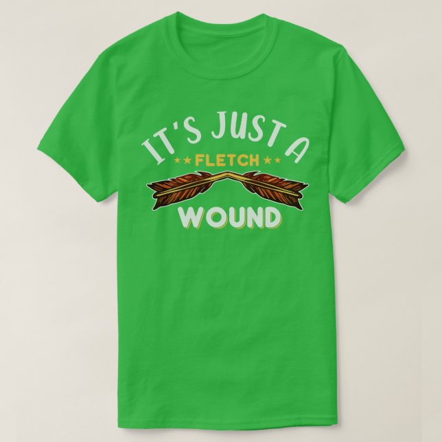 Its Just A Fletch Wound T-Shirt (Design Front)