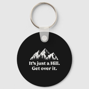 It's Just A Hill Get Over It Mountain Biking Trail Keychain