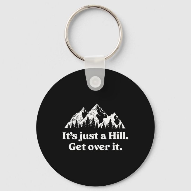 It's Just A Hill Get Over It Mountain Biking Trail Keychain (Front)