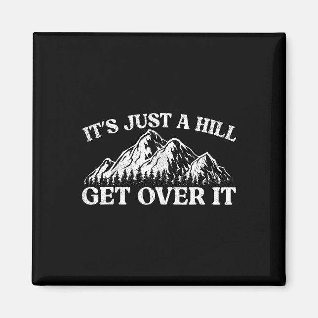 It's Just A Hill Get Over It Mountain Indoor Bould Magnet (Front)