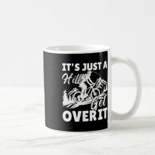 It's Just A Hill Get Over It Vintage Mountain Biki Coffee Mug