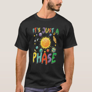 It's Just A Phase for a children adults T-Shirt