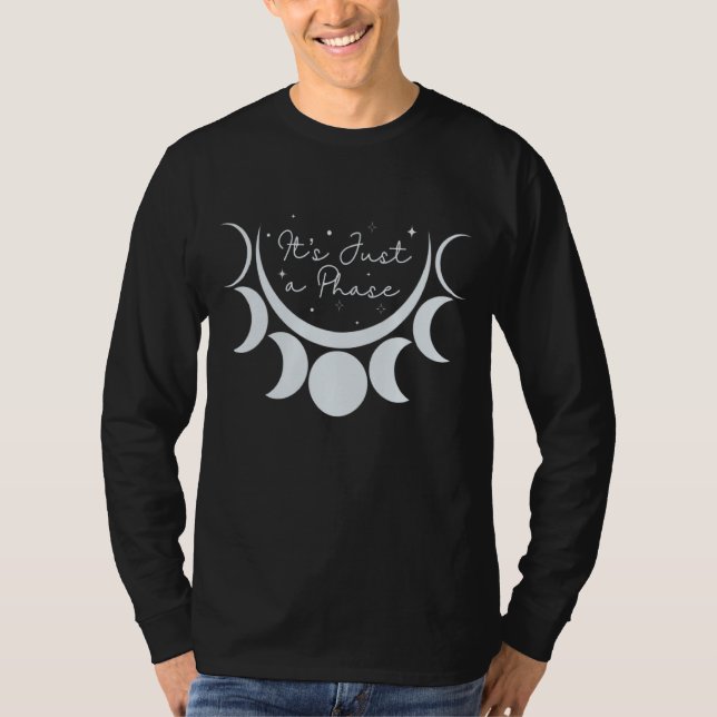It's Just A Phase Moon  It's Just A Phase Moon T-Shirt (Front)