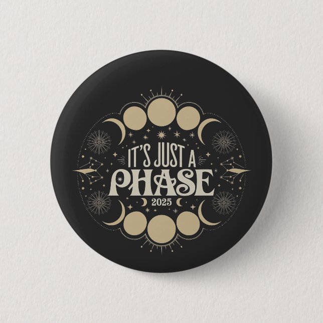 It's Just a Phase Solar Eclipse 2025 Lunar Moon  2 Inch Round Button (Front)