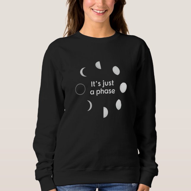 Its Just A Phase Solar System Moon Space Sweatshirt (Front)
