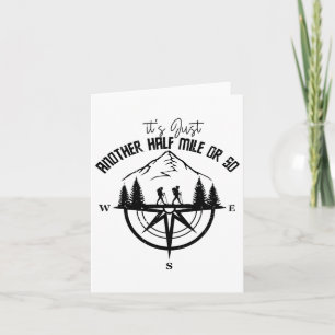 It's Just Another Half Mile Or So Funny Hiking Adv Card