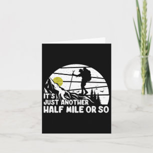 Its Just Another Half Mile Or So Funny Mountain Hi Card