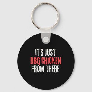 It's Just Barbecue Chicken From There Meme  Keychain