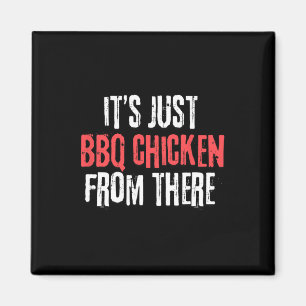 It's Just Barbecue Chicken From There Meme  Magnet